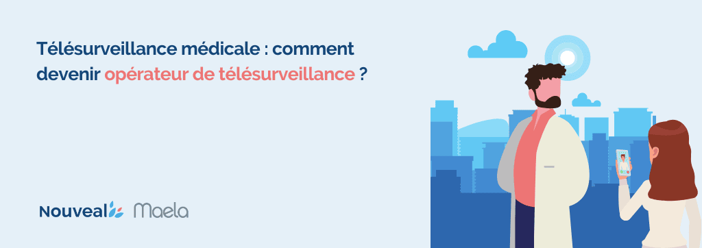 Télésurveillance médicale : comment devenir opérateur de télésurveillance ?